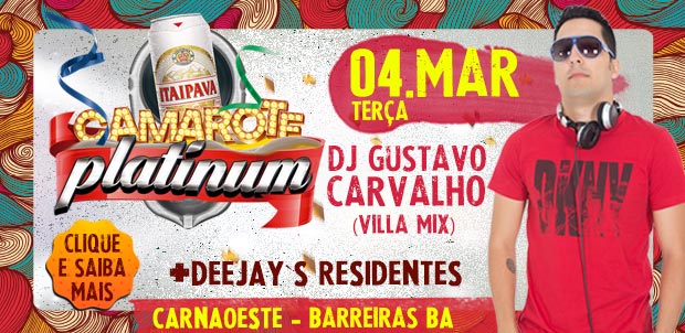 Dj Gustavo Carvalho (Villa Mix) na terça-feira, 4 de março.
