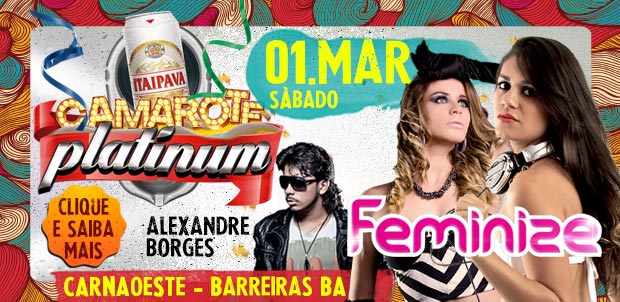 Feminize e Alexandre Borges no sábado, 1 de março